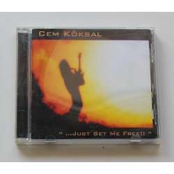 Cem Köksal - ...Just Set Me Free!!